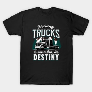 Truck Driver driving Trucks is Destiny T-Shirt